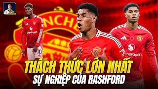 THỬ THÁCH LỚN NHẤT TRONG SỰ NGHIỆP ĐANG ĐỢI MARCUS RASHFORD TẠI MAN UTD