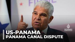 Panama’s president strikes out at Trump claim US ‘reclaiming’ Canal