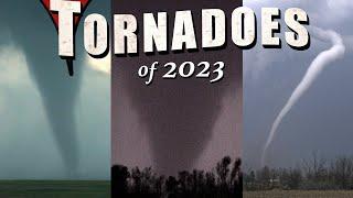 TORNADOES of 2023 - Season of the Twisters