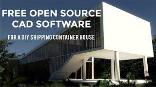 Top 10 Free Open Source CAD Software for Designing a DIY Shipping Container  House 2018