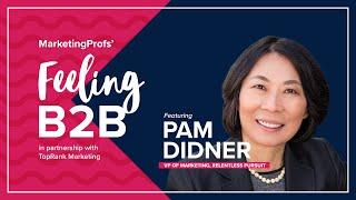 Feeling B2B with Pam Didner: A B2B Marketing Expert Interview