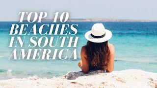 Top 10 Beaches in South America