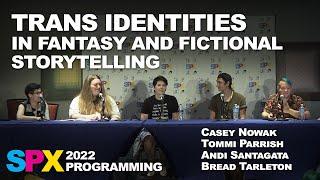 SPX 2022 Panel - Trans Identities in Fantasy and Fictional Storytelling