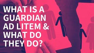 What is a Guardian ad Litem and What Does a GAL Do?