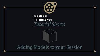 SFM Tutorial Shorts - Adding Models to your Session