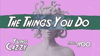 Yung Cazzy - The Things You Do (NEW Hip-hop Lo-Fi Dancehall Song) [Audio Visuals]