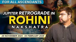 For All Ascendant | Jupiter Retrograde in Rohhini Nakshatra | 28th Nov 2024 - 4th Feb 2025 | Punneit