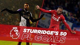 One to Fifty | Daniel Sturridge's first 50 Premier League goals for Liverpool