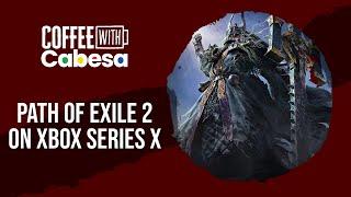 Path of Exile 2 on Xbox Series X | Live | #CoffeeWithCabesa