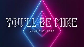 Klaus Chiesa - You'll Be Mine (Official Video)