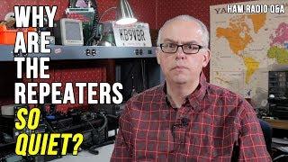 Why are the repeaters so quiet? - Ham Radio Q&A