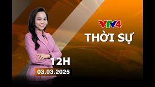 Bản tin thời sự tiếng Việt 12h - 03/03/2025| VTV4