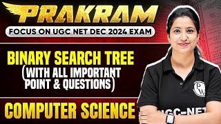 Binary Search Tree | All Important Points & Questions | UGC NET Computer Science 2024 | Puneet Ma'am