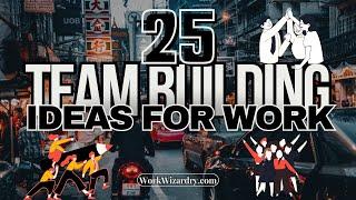 25 Fun Team Building Ideas for Work | Games, Activities For Employees #teambuildingactivities #ideas