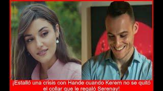 Hande furiosa El collar de Serenay dinamitó el amor de Kerem