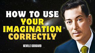 Neville Goddard - How To Use Your Imagination CORRECTLY