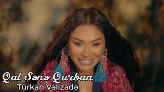 Turkan Velizade - Qal Sənə Qurban (Official Video)