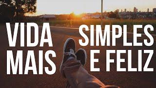 5 passos para uma vida mais simples e feliz | Vida Simples EP01