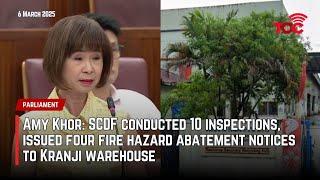 Amy Khor: SCDF conducted 10 inspections, issued four fire hazard notices to Kranji warehouse