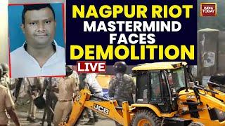 Nagpur Unrest News LIVE: House Of Riot Mastermind Fahim Khan Demolished | India Today Live