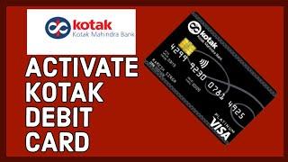 How to Activate Kotak Debit Card Online 2024?