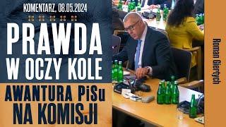 Prawda w oczy kole - Awantura PiSu na komisji | Roman Giertych komentarz, 08.05.2024