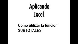 Aplicando Excel | Cómo utilizar la función SUBTOTALES