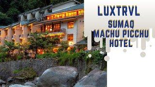 Luxury SUMAQ Hotel Machu Picchu Best luxury hotel in Machu Picchu