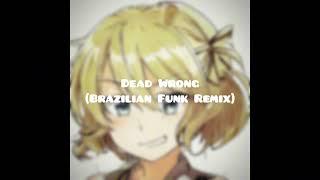 Dead Wrong (Brazilian Funk Remix)