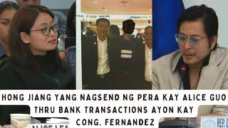 Hong Jiang Yang nagpadala ng pera kay Alice Guo thru bank transactions ayon kay Cong. Fernandez