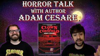 HORROR talk with Adam Cesare! (CLOWN IN A CORNFIELD)