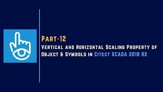 Part-12 | Vertical and Horizontal Scaling Property  of Object | Citect SCADA 2018 R2 |