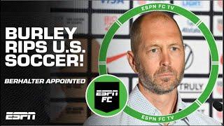 DON’T TRY TO BAFFLE BRAINS! - Craig Burley on Berhalter’s USMNT news   | ESPN FC