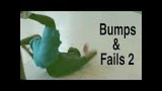 MY BUMPS & FAILS #2