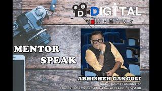 ABHISHEK GANGULI I MENTOR -DIGITAL DREAMS I FOUNDER-CHIEF, LEARNING SYSTEM, CINEMA FOR A CAUSE