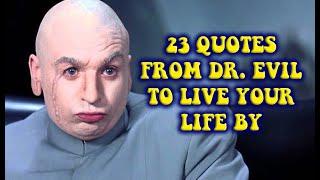 23 Quotes From Dr. Evil To Live Your Life By