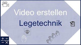 Video erstellen: Legetechnik