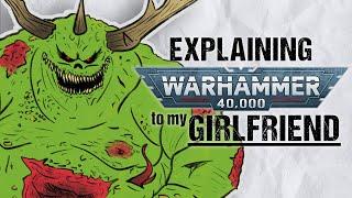 Explaining NURGLE To My Girlfriend | Warhammer 40k Lore