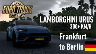 Driving from Frankfurt to Berlin with LAMBORGHINI URUS  / Euro Truck Simulator 2 (300KM/H+)