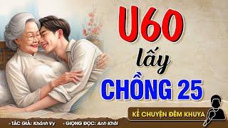 Cả xóm ai cũng tấm tắc khen hay U60 LẤY CHỒNG U25  - Đọc Truyện Đêm Khuya #doctruyendemkhuya