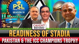 Readiness of Stadia | Pakistan & The ICC Champions Trophy | Caught Behind