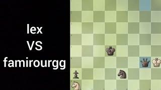 lex vs famirourgg!!!!!(chess)