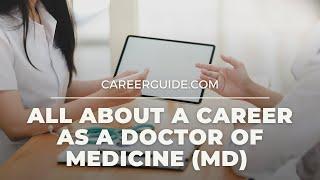 All About a Career as a Doctor of Medicine (MD)