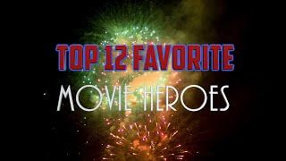 Top 12 Favorite Movie Heroes