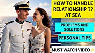 HOW TO HANDLE RELATIONSHIPS ONBOARD | DATING PROBLEMS ANS SOLUTIONS | AJAY KHATI | MERCHANT NAVY