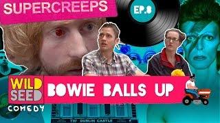 The Bowie Balls Up (Ep 8/12) | Supercreeps