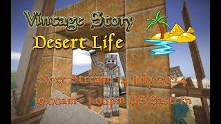 Vintage Story Desert Life Stream 15 (14 July 2024 10:00-13:00 EDT; GMT -4)