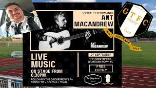 ANT MACANDREW LIVE PERFORMANE AT THE GINGERBREAD GRANTHAM TOWN FC - SATURDAY 7TH SEPTEMBER 2024