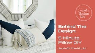 Behind The Design: 5 Minute Pillow DIY - Sarah Off The Grid, Season 2
