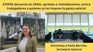 Paola Barritta Sec Gral de ATEPSA. Denuncia aprietes en EANA y falta de diálogo x falta de gestión